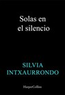 Solas en el silencio - Silvia Intxaurrondo - 9788410642157