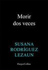 Morir dos veces - Susana Rodríguez Lezaun - 9788410642294