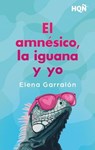 El amnésico, la iguana y yo - Elena Garralón - 9788410744905
