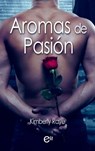Aromas de pasión - Kimberly Raye - 9788410745834
