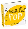 Amarillo Pop / Pop Yellow - Aurore Petit - 9788411580274