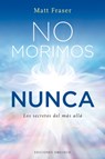 No Morimos Nunca - Matt Fraser - 9788411720519