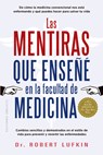Mentiras Que Enseñe En La Facultad de Medicina, Las - Robert Lufkin - 9788411723398
