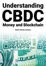 Understanding CBDC Money and Blockchain - Martin Mendo Antunez - 9788411742610