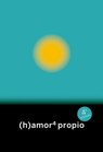 (h)amor 4: propio - Irantzu Varela ; Txus García ; Laura Latorre ; Alina Zarekaite ; Raquel Manchado ; Tatiana Romero ; Alejandra Labala Rodríguez ; Alicia Murillo ; Colectivo Na-morada ; Roy Galán - 9788412087604