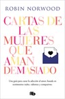 Cartas de Las Mujeres Que Aman Demasiado / Letters from Women Who Love Too Much - Robin Norwood - 9788413140377