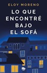 Lo que encontre bajo el sofa / What I Found under the Sofa - Eloy Moreno - 9788413142401