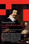 SPA-UTILIDAD DE LO INUTIL LA - Nuccio Ordine - 9788415689928