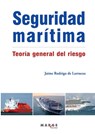 Seguridad marítima. Teoría general del riesgo - Jaime Rodrigo de Larrucea - 9788416171002