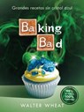 Baking Bad - WHEAT,  Walter - 9788416306558