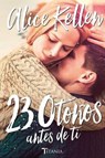 23 otoños antes de ti / 23 Autumns Before You - KELLEN,  Alice - 9788416327249