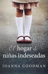 El Hogar de Ninas Indeseadas - GOODMAN,  Joanna - 9788416517237