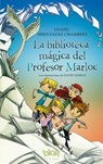 La biblioteca mágica del professor Marloc / The Magic Library - CHAMBERS,  Daniel Hernandez - 9788416712588