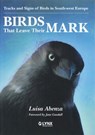 Birds That Leave Their Mark. Tracks and Signs of Birds in South-west Europe - Luisa Abenza - 9788416728626