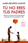 Tu No Eres Tus Padres - Maria Beatrice Alonzi - 9788416788705