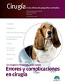 Cirugía en la clínica de pequeños animales. Errores y complicaciones en cirugía - Rodolfo Brül Day ; Pablo Meyer ; María Elena Martínez - 9788416818945