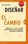 Disenar el Cambio: Cómo el Design Thinking Transforma Organizaciones E Inspira la Innovación = Change by Design - BROWN,  Tim - 9788416997268