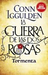 Guerra de Las DOS Rosas, La. Tormenta - Conn Iggulden - 9788417128005