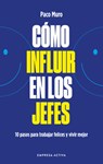 Como Influir Mejor En Los Jefes - Francisco Muro Villalon - 9788418308079