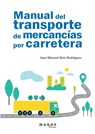 Manual del transporte de mercancías por carretera - José Manuel Ruiz Rodríguez - 9788418532931