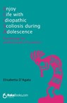 Enjoy Life with idiopathic Scoliosis during Adolescence - Elisabetta d'Agata - 9788418575075