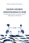 Olhos negros atravessaram o mar - Maria Cristina Francisco - 9788418575440