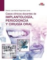 Casos clínicos docentes de IMPLANTOLOGÍA, PERIODONCIA Y CIRUGÍA ORAL - Juan Manuel Aragoneses ; Rosa María Acevedo Ocaña ; Mario Alvarado-Lorezo ; David Alfaro Aroca - 9788418706561