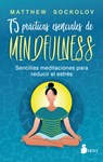 75 Prácticas Esenciales de Mindfulness - Matthew Sockolov - 9788419105219