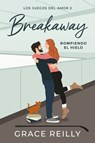 Breakaway. Rompiendo El Hielo (Los Juegos del Amor # 2) - Grace Reilly - 9788419131867