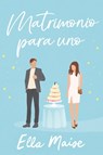 Matrimonio Para Uno - Ella Maise - 9788419131881