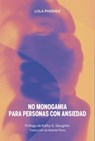 No monogamia para personas con ansiedad - Lola Phoenix ; Kathy G. Slaughter - 9788419323743
