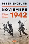 Noviembre 1942: Cómo Se Decidió El Destino del Mundo / November 1942: An Intimate History of the Turning Point of World War II - Peter Englund - 9788419399175
