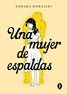 Una Mujer de Espaldas / Talk to My Back - Yamada Murasaki - 9788419409409