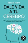 Dale Vida a Tu Cerebro: La Guía Definitiva de Neuroalimentos Y Hábitos Saludables Para Un Cerebro Feliz / Revitalize Your Brain - Raquel Marín - 9788419498724