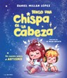 Tengo Una Chispa En La Cabeza. Un Cuento Sobre El Autismo / There's a Spark in My Brain: A Story about Autism - Daniel Millán López - 9788419514325
