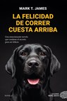 La Felicidad de Correr Cuesta Arriba - T. James Mark - 9788419521712
