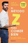 El Método Z Para Comer Bien: No Cuentes Calorías: Haz Que Las Calorías Cuenten / The Z Method for Eating Well - Luis A. Zamora - 9788419743992