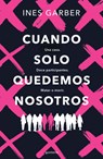 Cuando Solo Quedemos Nosotros / When Only We Remain - Ines Garber - 9788419848444