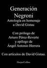 Generación Negroni. Antología en homenaje a David Gistau. Con prólogo de Arturo Pérez-Reverte y epílogo de Ángel Antonio Herrera. Con artículos de David Gistau. - VV.AA. - 9788419883575