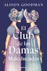 El Club de Las Damas Maleducadas / The Benevolent Society of Ill-Mannered Ladies - Alison Goodman - 9788419965615