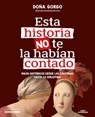 Esta Historia No Te La Habían Contado. Bulos Históricos Desde Las Cavernas Hasta La Guillotina / The History You've Never Been Told Before - Doña Gorgo - 9788419982186