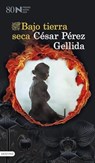 Bajo tierra seca - Cesar Perez Gellida - 9788423364572