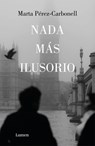 NADA Más Ilusorio / Nothing Is More Illusive - Marta Pérez-Carbonell - 9788426430939
