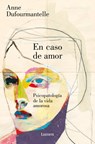 En Caso de Amor/ In the Case of Love - Anne Dufourmantelle - 9788426431325