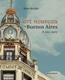 Art Nouveau in Buenos Aires - Anat Meidan - 9788434313613