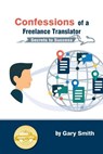 Confessions of a Freelance Translator: Secrets to Success - Gary Smith - 9788460865650