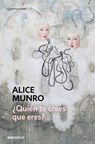 ¿Quién Te Crees Que Eres? / Who Do You Think You Are? - Alice Munro - 9788466360418
