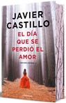 El Día Que Se Perdió El Amor (Edición Especial Cantos Pintados) / The Day Love Was Lost (Special Edition Sprayed Edges) - Javier Castillo - 9788466380829