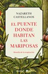 El Puente Donde Habitan Las Mariposas / The Bridge Where Butterflies Dwell - Nazareth Castellanos - 9788466381871