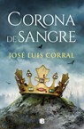 Corona de Sangre / Blood Crown - José Luis Corral - 9788466672740